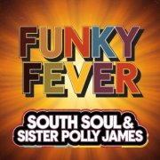 South Soul & Sister Polly James - Funky Fever (2025)