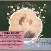 Sandy Denny - Like An Old Fashioned Waltz [2CD Remastered Deluxe Edition] (2012)