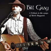 Bill Gray - A Tribute to the Songs of Merle Haggard (2014)