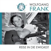 Wolfgang Frank - Reise in die Ewigkeit Wolfgang Frank (2013)