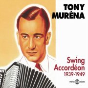 Tony Murena - Swing Accordéon 1939-1949 (2012)