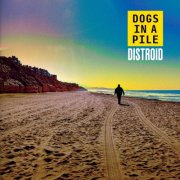 Dogs in a Pile - DISTROID (2025) Hi-Res