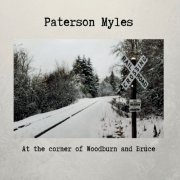 Paterson Myles - At the Corner of Woodburn and Bruce (2019)