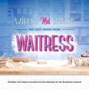 Sara Bareilles - What's Not Inside: The Lost Songs from Waitress (Outtakes and Demos Recorded for the Broadway Musical) (2019) [Hi-Res]