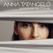 Anna Tatangelo - La fortuna sia con me (2019)