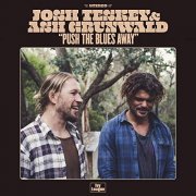 Josh Teskey & Ash Grunwald - Push The Blues Away (2020)