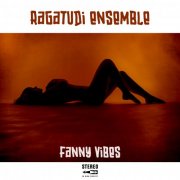 Ragatudi Ensemble - Fanny Vibes (2024) [Hi-Res]