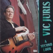 Vic Juris - A Second Look (2005) [CD-Rip]