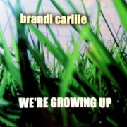 Brandi Carlile - We're Growing Up (2003)