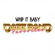 Dazz Band - Whip It Baby: Dazz Band Favorites (2025)