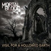 Mortal Blood - Vigil for a Hollowed Earth (2026) Hi-Res