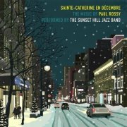 Sunset Hill Jazz Band - Sainte-Catherine en décembre: La musique de Paul Rossy (2023)