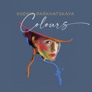 Ksenia Parkhatskaya - Colours (2021)