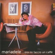 Mariadele - ...Ora mi faccio un caffè (2002/2024)