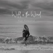 Kari Kirkland - Wild Is the Wind (2021) [Hi-Res]