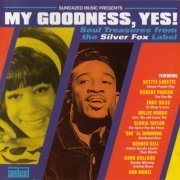 VA - My Goodness, Yes! - Soul Treasures From The Silver Fox Label (2005)