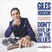 Giles Robson - Don't Give Up On The Blues (2019) [CD Rip]