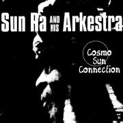 Sun Ra And The Arkestra - Cosmo Sun Connection (1997)