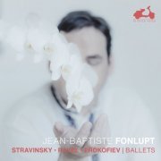 Jean-Baptiste Fonlupt - Stravinsky, Ravel, Prokofiev: Ballets (2022) [Hi-Res]