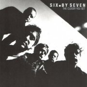 Six. By Seven - The Closer You Get (1994)