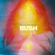 Bush - Black and White Rainbows (Deluxe Edition) (2017)