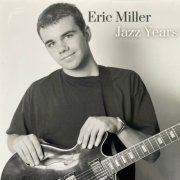 Eric Miller - Jazz Years (2023)