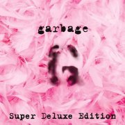 Garbage - Garbage (20th Anniversary Super Deluxe Edition) (1995/2015) [Hi-Res]