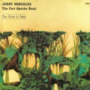 Jerry Gonzalez - The River Is Deep (1983/2000) CD-Rip