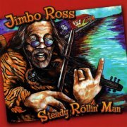 Jimbo Ross - Steady Rollin' Man (2008)