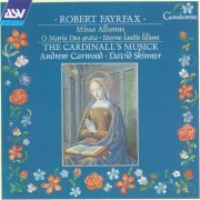 The Cardinall's Musick, Andrew Carwood, David Skinner - Fayrfax: Missa Albanus; O Maria Deo grata; Eterne laudis lilium (1996)