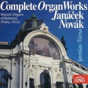 Jaroslav Tuma - Janáček, Novák: Complete Organ Works (1997)