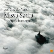 Les Cris de Paris & Geoffroy Jourdain - Robert Schumann: Missa Sacra (2012) [Hi-Res]