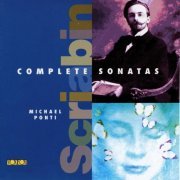 Michael Ponti - Scriabin: Complete Piano Sonatas (2002)