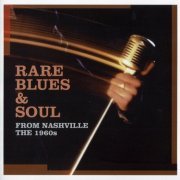 VA - Rare Blues & Soul From Nashville The 1960s (2009)