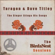 Taragon, Dave Titley - The Singer Sings His Songs: The BirdsNest Sessions (1975) [Hi-Res]