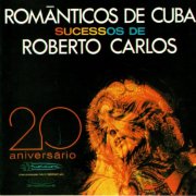 Românticos de Cuba - Sucessos de Roberto Carlos (1979/1999)