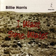 Billie Harris - I Want Some Water (2006)