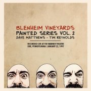 Dave Matthews & Tim Reynolds - Blenheim Vineyards Painted Series Vol. 2 (2015)