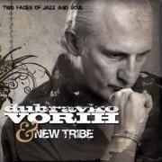 Dubravko Vorih & New Tribe - Two Faces Of Jazz And Soul (2009)