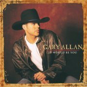 Gary Allan - It Would Be You (1998)