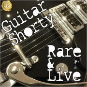 Guitar Shorty - Rare And Live (2021)