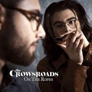 The Crowsroads - On the Ropes (2019)