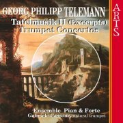 Gabriele Cassone & Ensemble Pian & Forte - Telemann: Tafelmusik & Trumpet Concertos (2006)