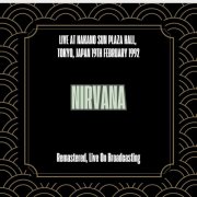 Nirvana - Live at Nakano Sun Plaza Hall, Tokyo, Japan 19th February 1992 (Remastered, Live On Broadcasting) (2025)