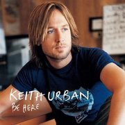 Keith Urban - Be Here (2005)