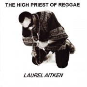 Laurel Aitken - The High Priest of Reggae (2009)