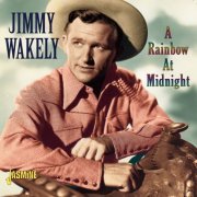 Jimmy Wakely - A Rainbow At Midnight (2004)