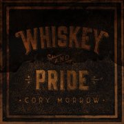 Cory Morrow - Whiskey and Pride (2018)