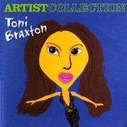 Toni Braxton - Artist Collection: Toni Braxton (2004) CD-Rip