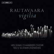 Helsinki Chamber Choir & Nils Schweckendiek - Rautavaara: Vigilia (2019) [CD-Rip]